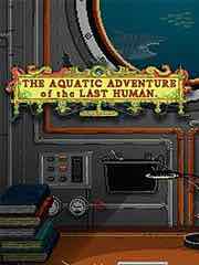 The Aquatic Adventure of the Last Human