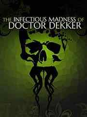 The Infectious Madness of Doctor Dekker